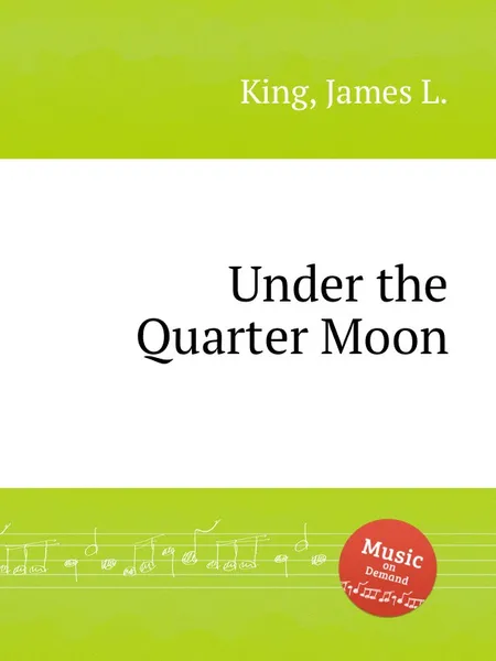 Обложка книги Under the Quarter Moon, J.L. King