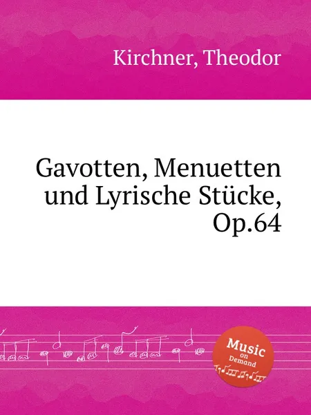 Обложка книги Gavotten, Menuetten und Lyrische Stucke, Op.64, T. Kirchner
