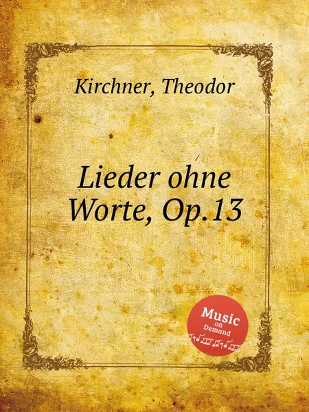 Обложка книги Lieder ohne Worte, Op.13, T. Kirchner