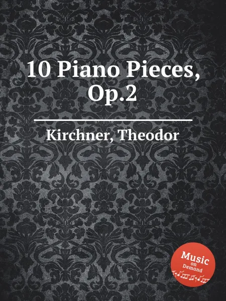 Обложка книги 10 Piano Pieces, Op.2, T. Kirchner