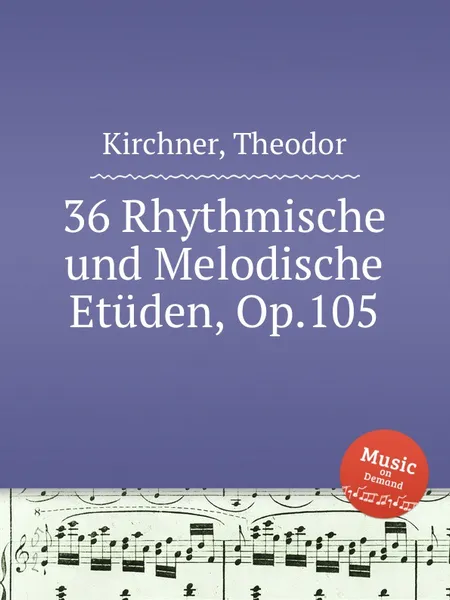 Обложка книги 36 Rhythmische und Melodische Etuden, Op.105, T. Kirchner