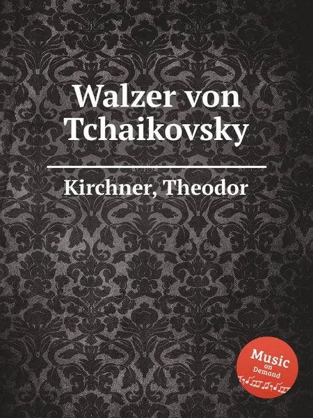 Обложка книги Walzer von Tchaikovsky, T. Kirchner