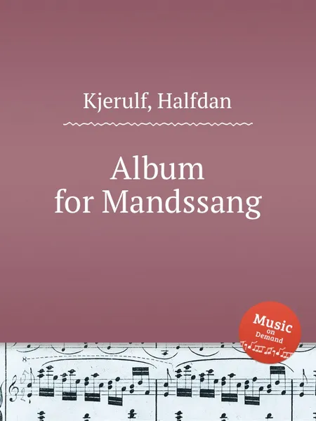 Обложка книги Album for Mandssang, H. Kjerulf