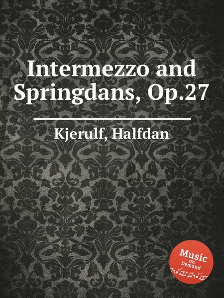 Обложка книги Intermezzo and Springdans, Op.27, H. Kjerulf