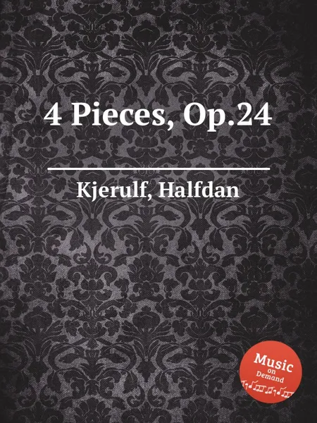 Обложка книги 4 Pieces, Op.24, H. Kjerulf