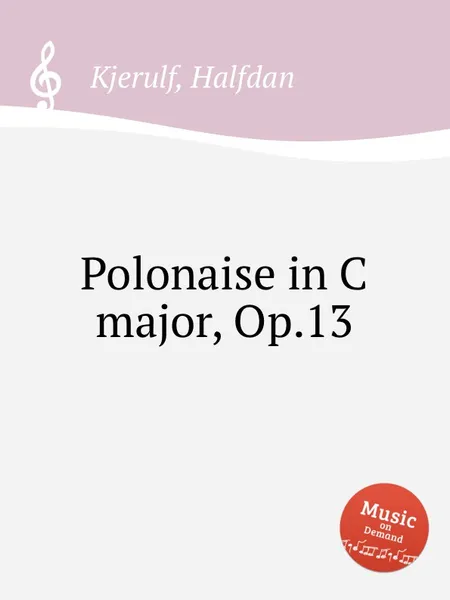 Обложка книги Polonaise in C major, Op.13, H. Kjerulf