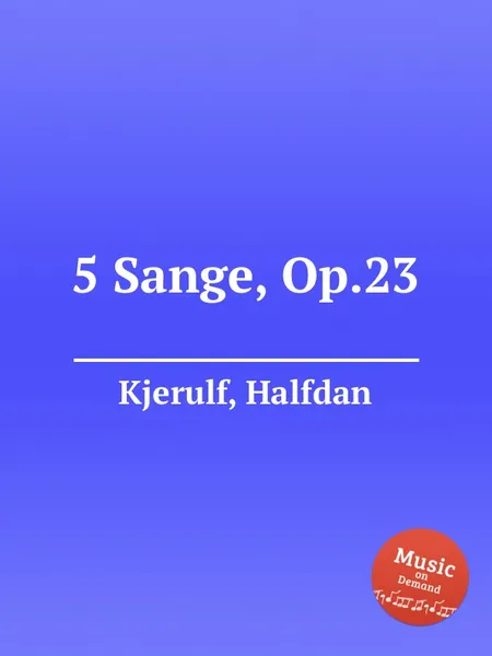 Обложка книги 5 Sange, Op.23, H. Kjerulf