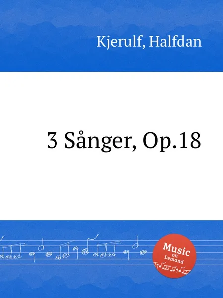 Обложка книги 3 Sanger, Op.18, H. Kjerulf