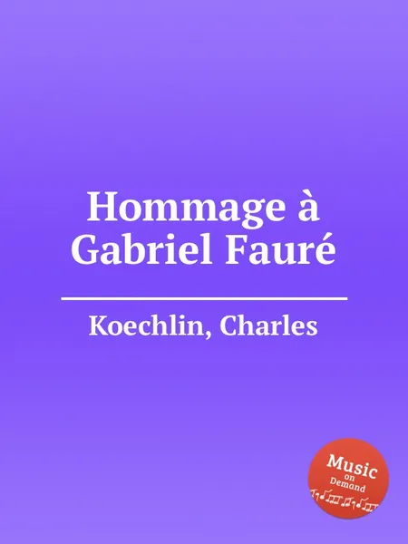 Обложка книги Hommage a Gabriel Faure, C. Koechlin