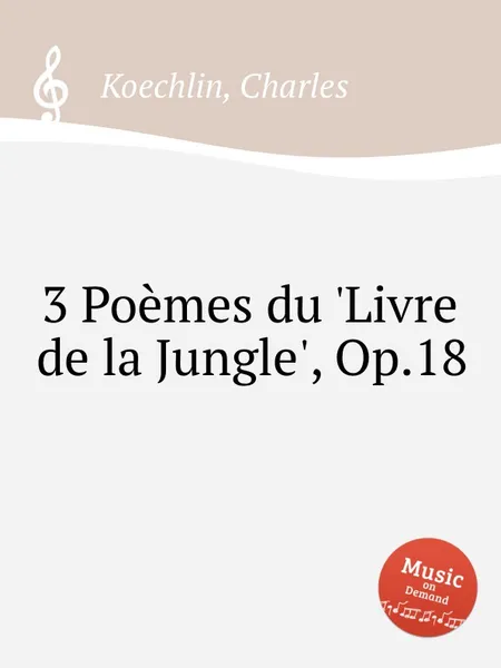 Обложка книги 3 Poemes du 'Livre de la Jungle', Op.18, C. Koechlin