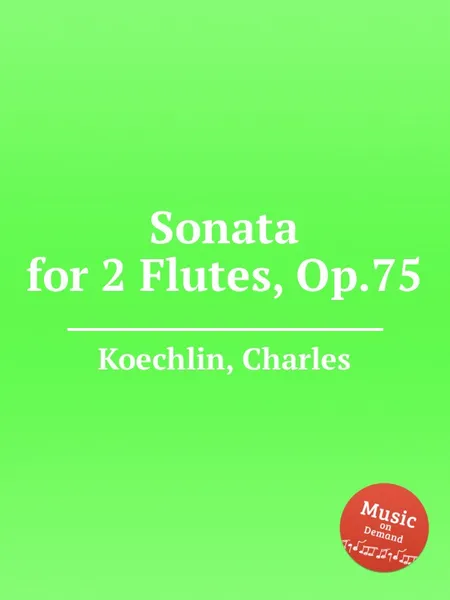 Обложка книги Sonata for 2 Flutes, Op.75, C. Koechlin