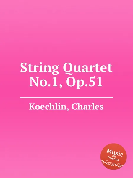 Обложка книги String Quartet No.1, Op.51, C. Koechlin