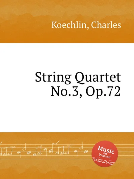 Обложка книги String Quartet No.3, Op.72, C. Koechlin