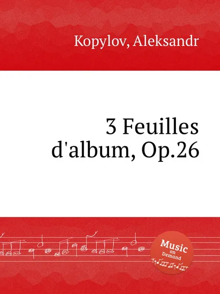 Обложка книги 3 Feuilles d'album, Op.26, A. Kopylov