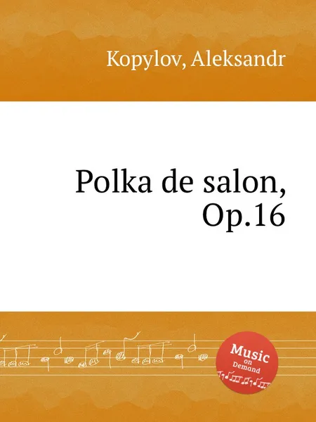 Обложка книги Polka de salon, Op.16, A. Kopylov