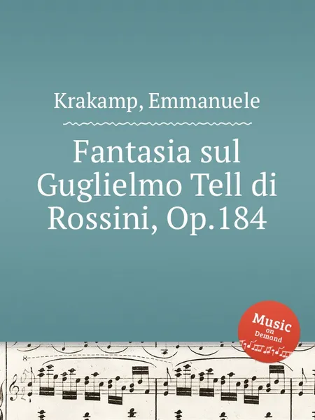 Обложка книги Fantasia sul Guglielmo Tell di Rossini, Op.184, E. Krakamp