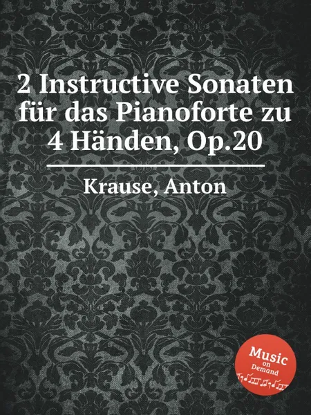 Обложка книги 2 Instructive Sonaten fur das Pianoforte zu 4 Handen, Op.20, A. Krause