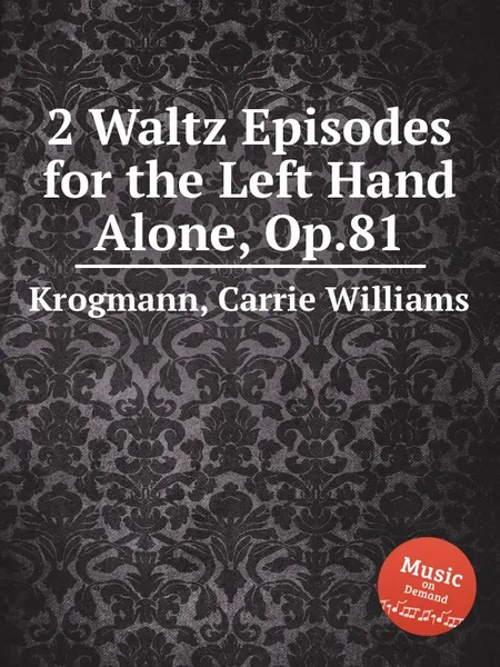 Обложка книги 2 Waltz Episodes for the Left Hand Alone, Op.81, C.W. Krogmann