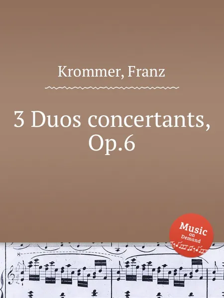 Обложка книги 3 Duos concertants, Op.6, F. Krommer