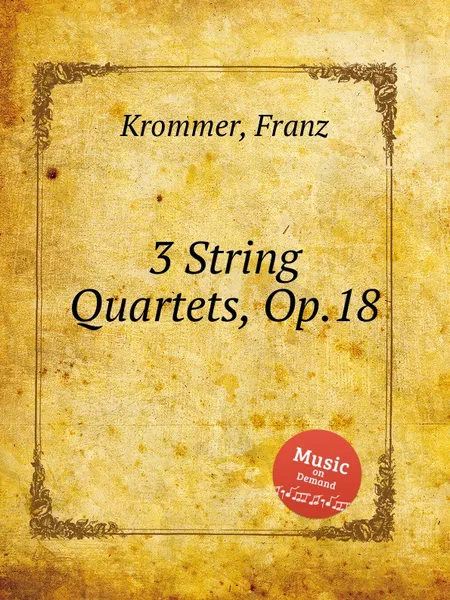Обложка книги 3 String Quartets, Op.18, F. Krommer