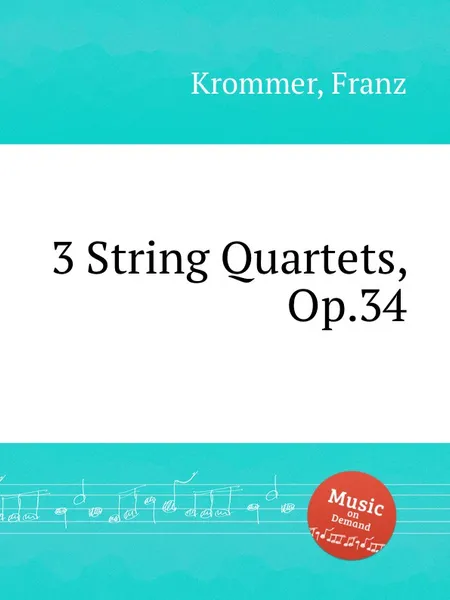 Обложка книги 3 String Quartets, Op.34, F. Krommer