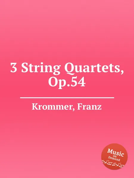 Обложка книги 3 String Quartets, Op.54, F. Krommer