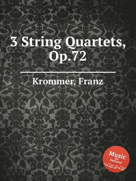 Обложка книги 3 String Quartets, Op.72, F. Krommer
