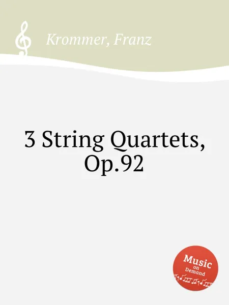Обложка книги 3 String Quartets, Op.92, F. Krommer