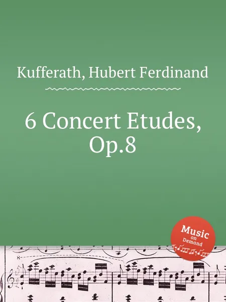 Обложка книги 6 Concert Etudes, Op.8, H.F. Kufferath