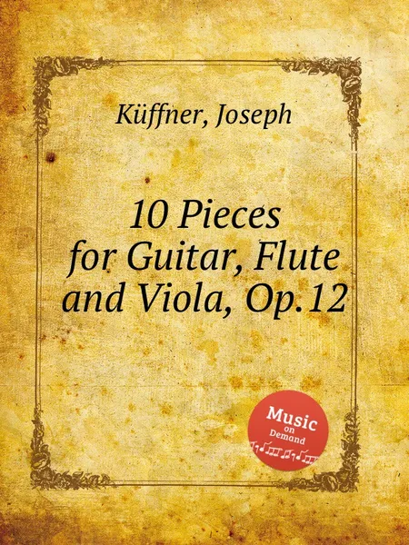 Обложка книги 10 Pieces for Guitar, Flute and Viola, Op.12, J. Küffner