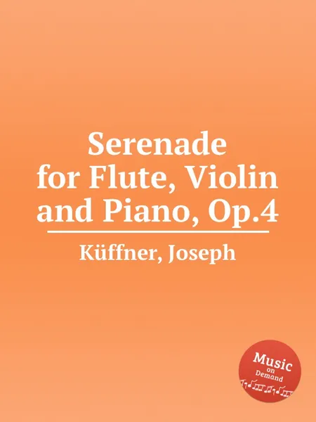 Обложка книги Serenade for Flute, Violin and Piano, Op.4, J. Küffner