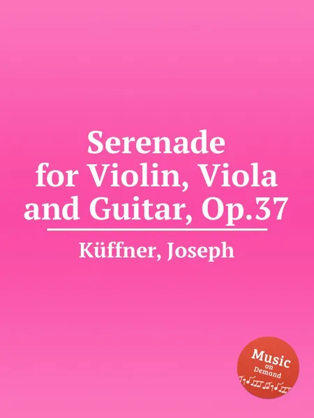Обложка книги Serenade for Violin, Viola and Guitar, Op.37, J. Küffner