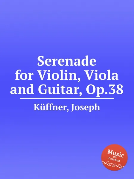 Обложка книги Serenade for Violin, Viola and Guitar, Op.38, J. Küffner