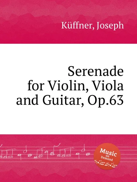 Обложка книги Serenade for Violin, Viola and Guitar, Op.63, J. Küffner