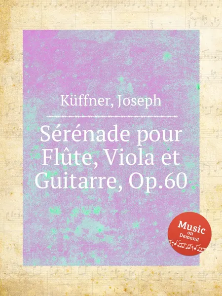 Обложка книги Serenade pour Flute, Viola et Guitarre, Op.60, J. Küffner