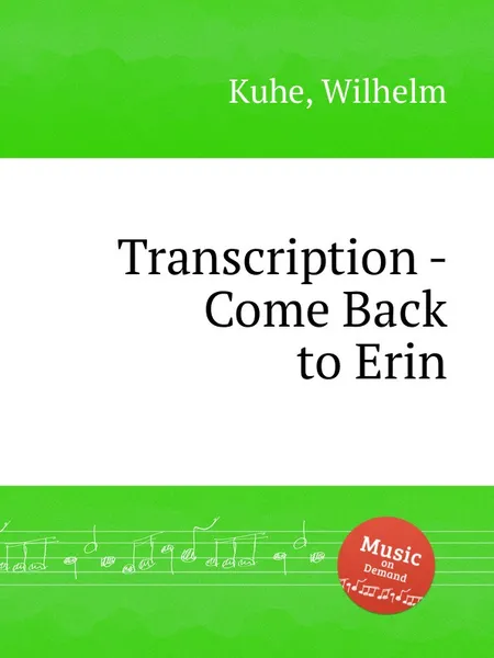 Обложка книги Transcription - Come Back to Erin, W. Kuhe