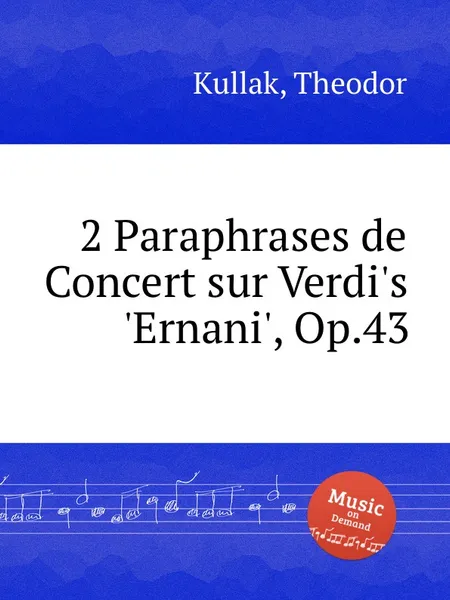 Обложка книги 2 Paraphrases de Concert sur Verdi's 'Ernani', Op.43, T. Kullak