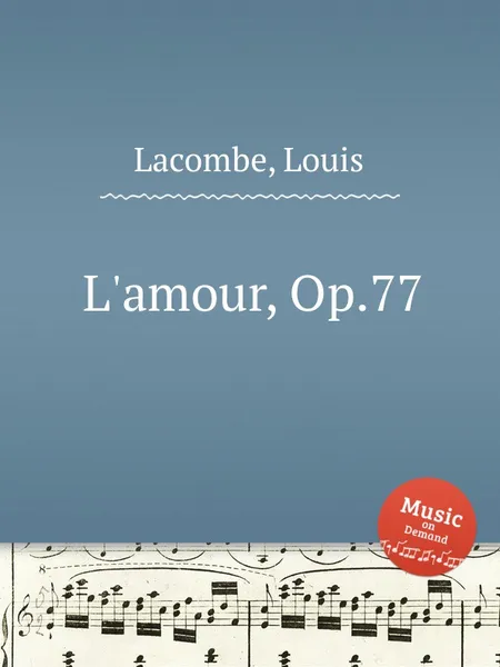 Обложка книги L'amour, Op.77, L. Lacombe