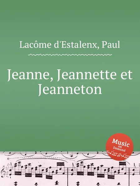 Обложка книги Jeanne, Jeannette et Jeanneton, P.L. d'Estalenx