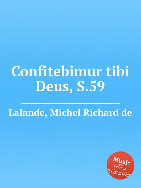 Обложка книги Confitebimur tibi Deus, S.59, M.R. Lalande