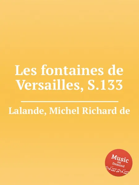 Обложка книги Les fontaines de Versailles, S.133, M.R. Lalande