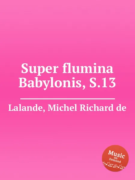 Обложка книги Super flumina Babylonis, S.13, M.R. Lalande