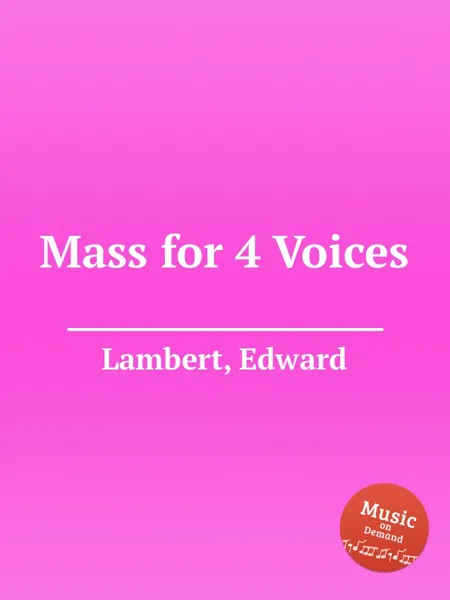 Обложка книги Mass for 4 Voices, E. Lambert