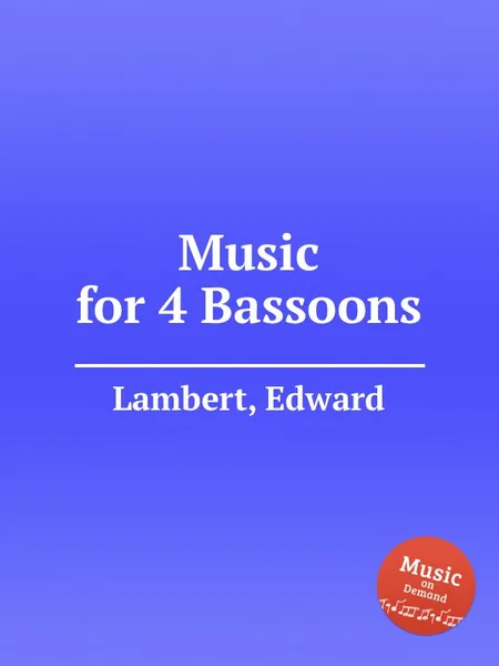 Обложка книги Music for 4 Bassoons, E. Lambert