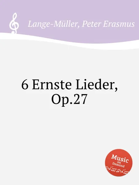 Обложка книги 6 Ernste Lieder, Op.27, P.E. Lange-Müller