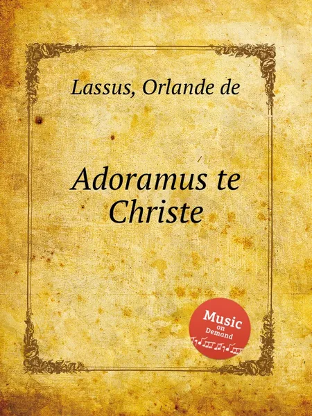 Обложка книги Adoramus te Christe, O.de Lassus