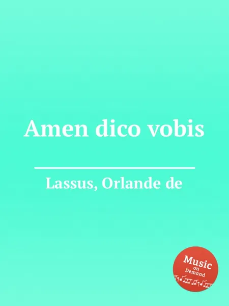 Обложка книги Amen dico vobis, O.de Lassus