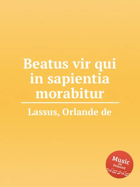 Обложка книги Beatus vir qui in sapientia morabitur, O.de Lassus