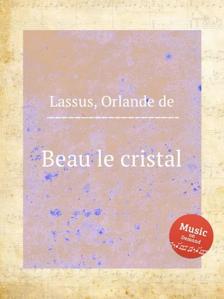 Обложка книги Beau le cristal, O.de Lassus