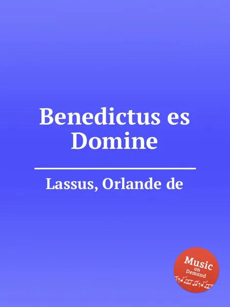 Обложка книги Benedictus es Domine, O.de Lassus